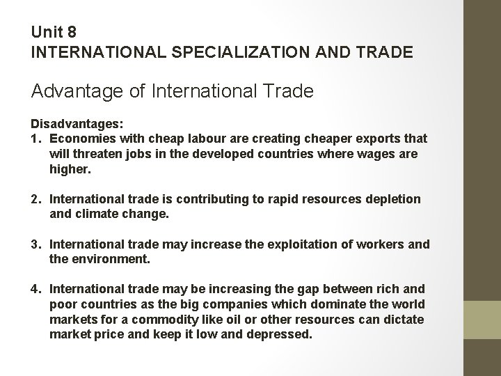 Unit 8 INTERNATIONAL SPECIALIZATION AND TRADE Advantage of International Trade Disadvantages: 1. Economies with