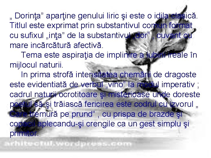 „ Dorinţa” aparţine genului liric şi este o idila clasică. Titlul este exprimat prin „ Dorinţa” aparţine genului liric şi este o idila clasică. Titlul este exprimat prin