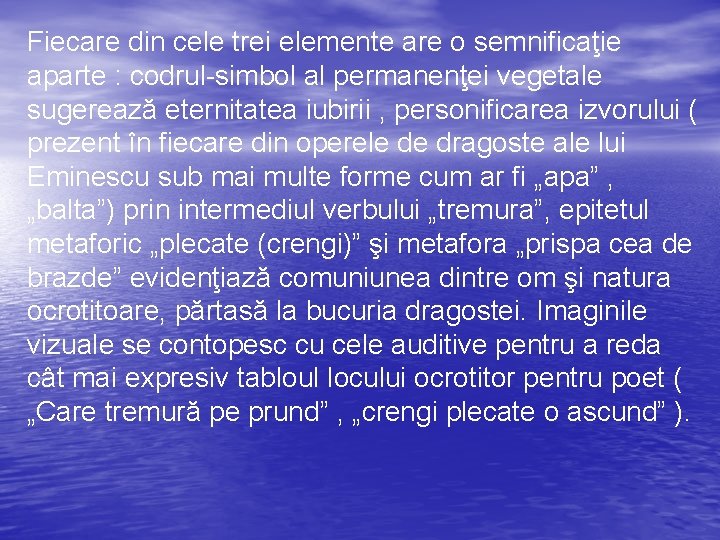 Fiecare din cele trei elemente are o semnificaţie aparte : codrul-simbol al permanenţei vegetale Fiecare din cele trei elemente are o semnificaţie aparte : codrul-simbol al permanenţei vegetale