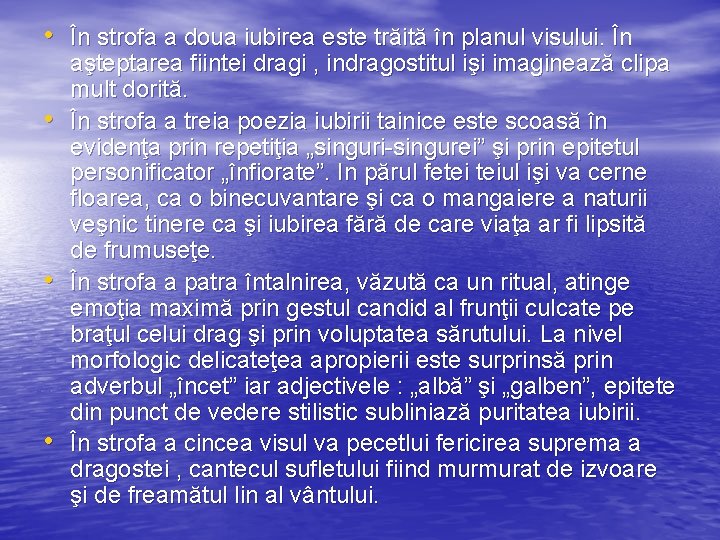 • În strofa a doua iubirea este trăită în planul visului. În • • În strofa a doua iubirea este trăită în planul visului. În •