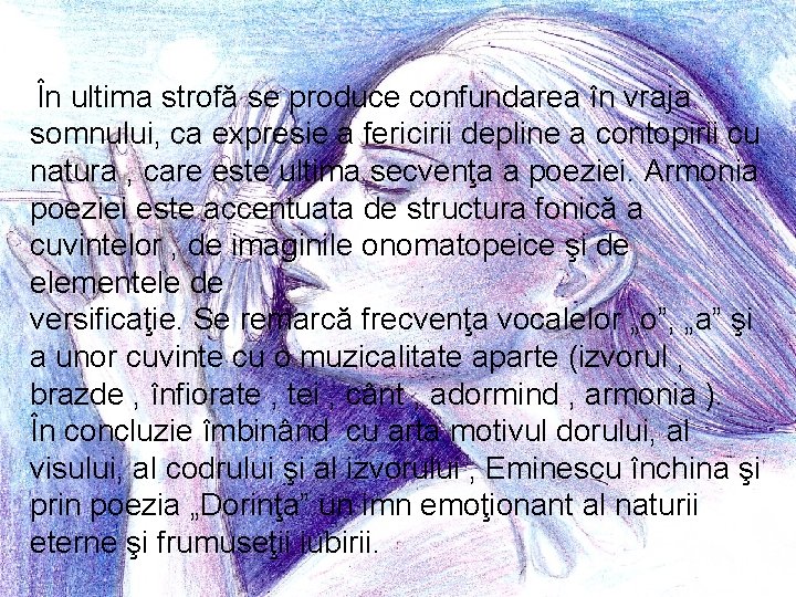 În ultima strofă se produce confundarea în vraja somnului, ca expresie a fericirii depline În ultima strofă se produce confundarea în vraja somnului, ca expresie a fericirii depline