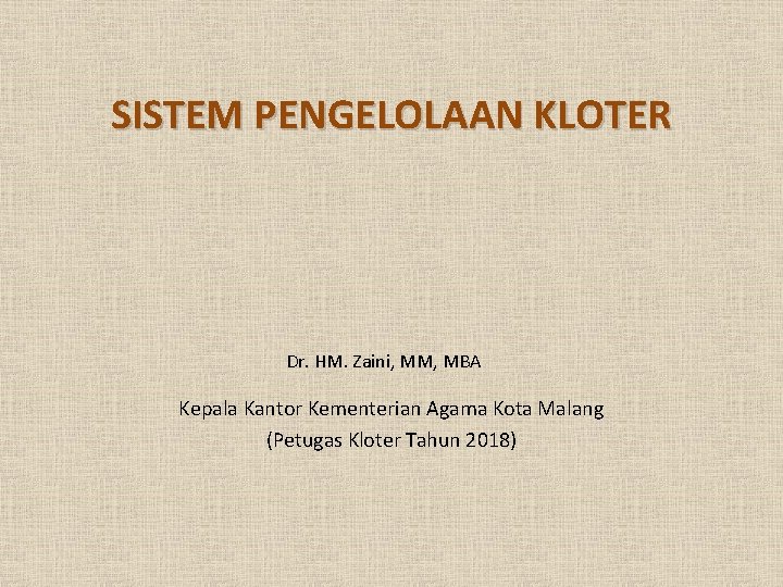 SISTEM PENGELOLAAN KLOTER Dr. HM. Zaini, MM, MBA Kepala Kantor Kementerian Agama Kota Malang