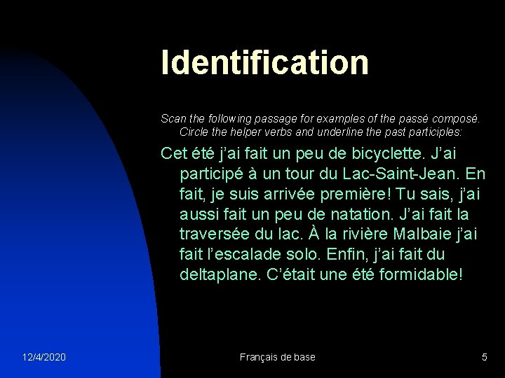 Identification Scan the following passage for examples of the passé composé. Circle the helper