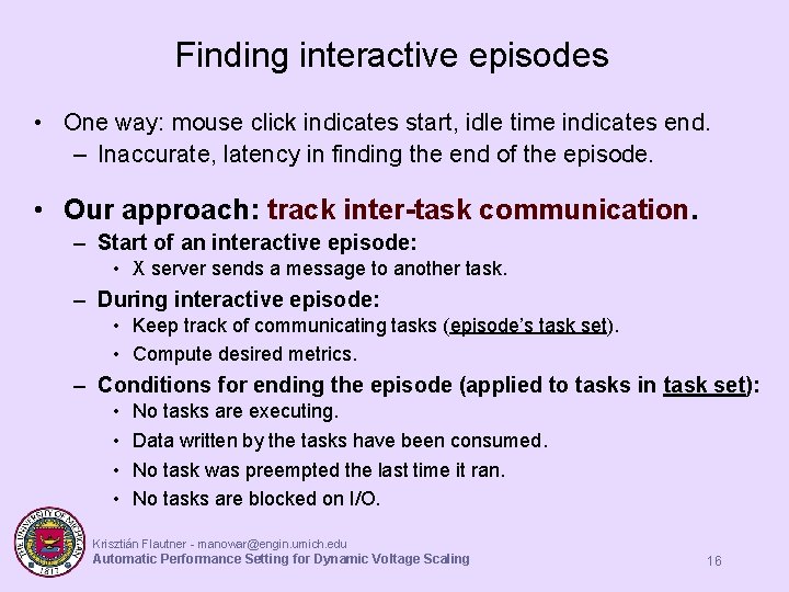 Finding interactive episodes • One way: mouse click indicates start, idle time indicates end. Finding interactive episodes • One way: mouse click indicates start, idle time indicates end.