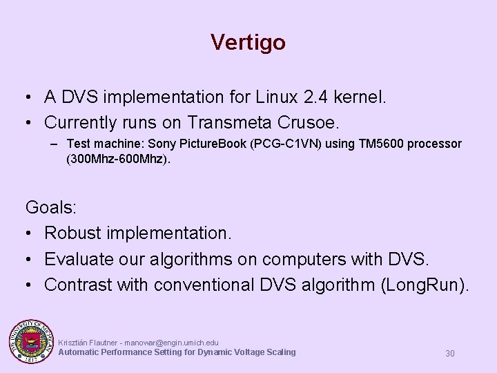 Vertigo • A DVS implementation for Linux 2. 4 kernel. • Currently runs on Vertigo • A DVS implementation for Linux 2. 4 kernel. • Currently runs on