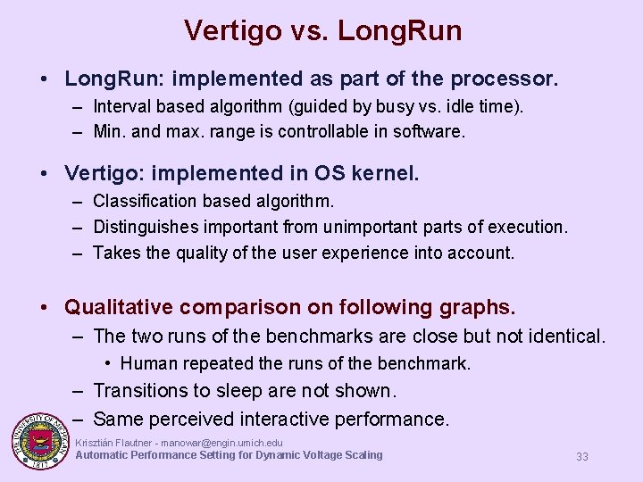 Vertigo vs. Long. Run • Long. Run: implemented as part of the processor. – Vertigo vs. Long. Run • Long. Run: implemented as part of the processor. –