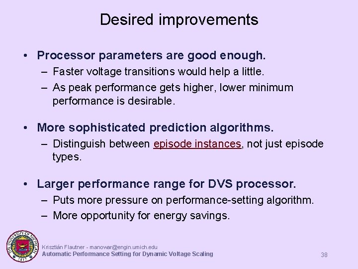 Desired improvements • Processor parameters are good enough. – Faster voltage transitions would help Desired improvements • Processor parameters are good enough. – Faster voltage transitions would help