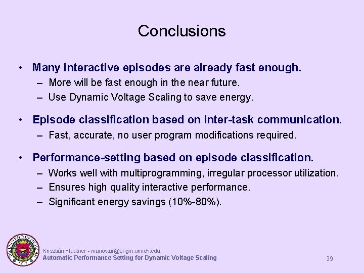 Conclusions • Many interactive episodes are already fast enough. – More will be fast Conclusions • Many interactive episodes are already fast enough. – More will be fast