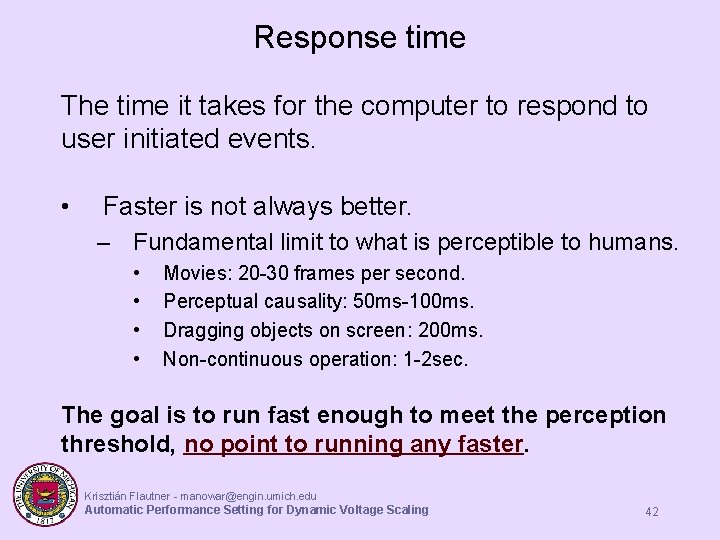 Response time The time it takes for the computer to respond to user initiated Response time The time it takes for the computer to respond to user initiated