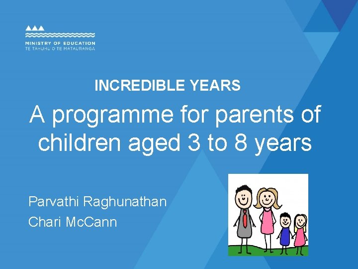 INCREDIBLE YEARS A programme for parents of children aged 3 to 8 years Parvathi