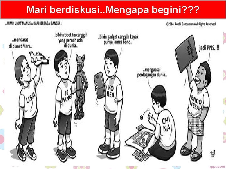 Mari berdiskusi. . Mengapa begini? ? ? 