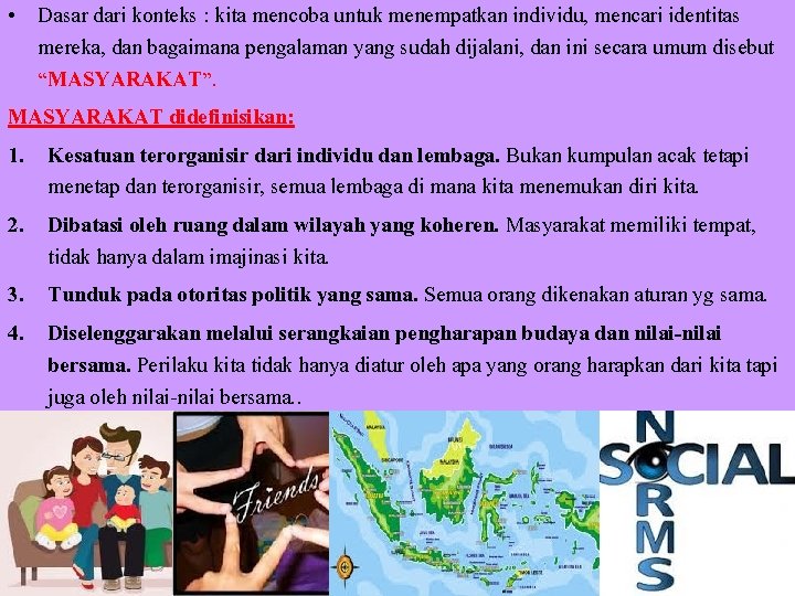  • Dasar dari konteks : kita mencoba untuk menempatkan individu, mencari identitas mereka,