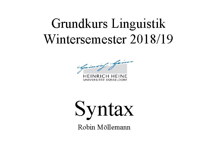 Grundkurs Linguistik Wintersemester 2018/19 Syntax Robin Möllemann 