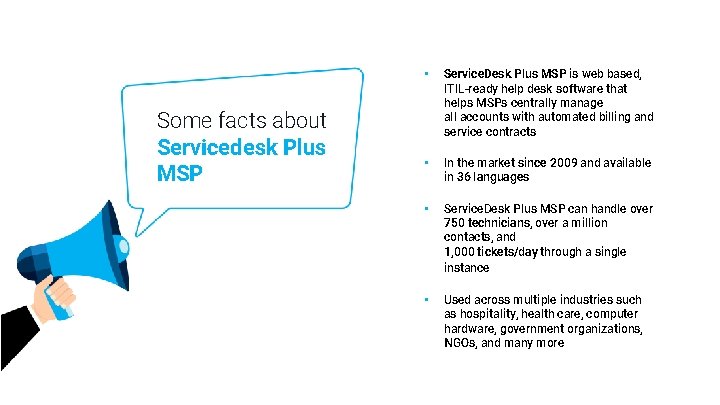 Some facts about Servicedesk Plus MSP • Service. Desk Plus MSP is web based,