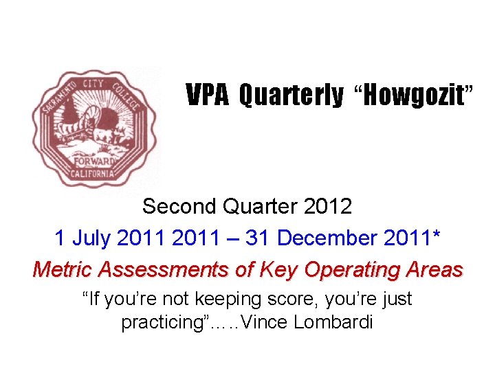 VPA Quarterly “Howgozit” Second Quarter 2012 1 July 2011 – 31 December 2011* Metric