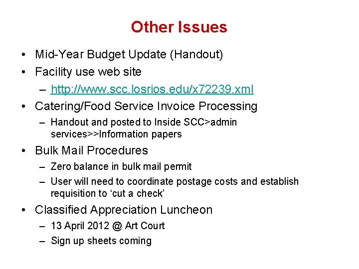 Other Issues • Mid-Year Budget Update (Handout) • Facility use web site – http: