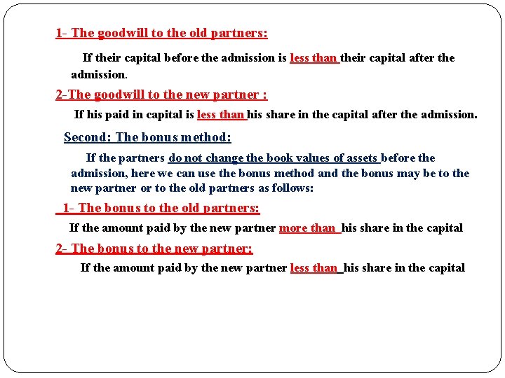 1 - The goodwill to the old partners: If their capital before the admission