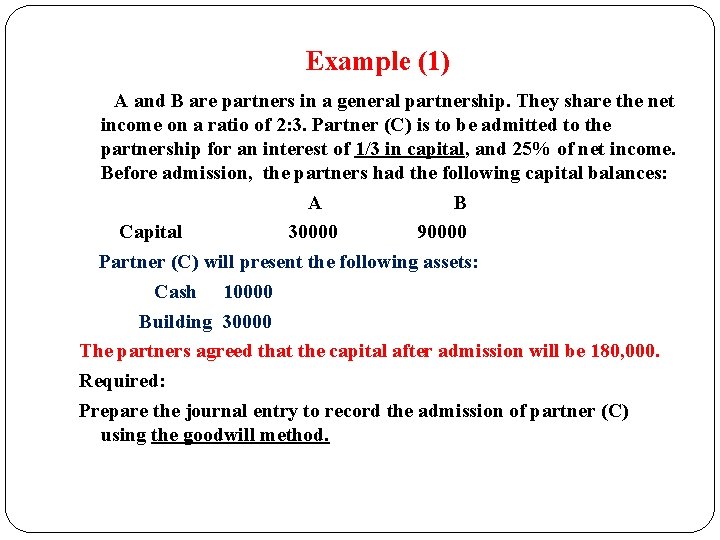 Example (1) A and B are partners in a general partnership. They share the
