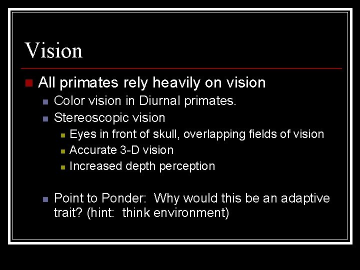 Vision n All primates rely heavily on vision n n Color vision in Diurnal