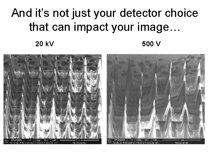 And it’s not just your detector choice that can impact your image… 20 k.
