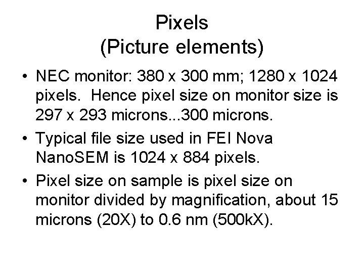 Pixels (Picture elements) • NEC monitor: 380 x 300 mm; 1280 x 1024 pixels.