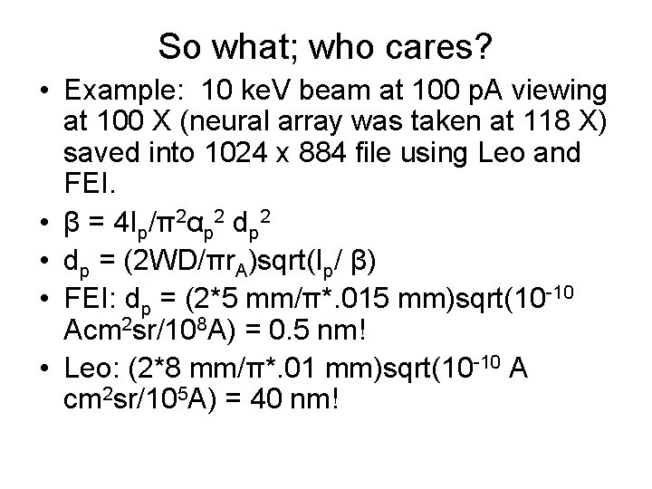 So what; who cares? • Example: 10 ke. V beam at 100 p. A