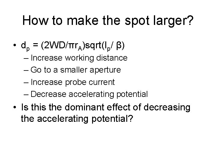 How to make the spot larger? • dp = (2 WD/πr. A)sqrt(Ip/ β) –