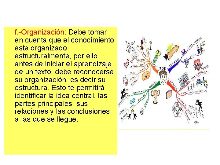 f. -Organización: Debe tomar en cuenta que el conocimiento este organizado estructuralmente, por ello