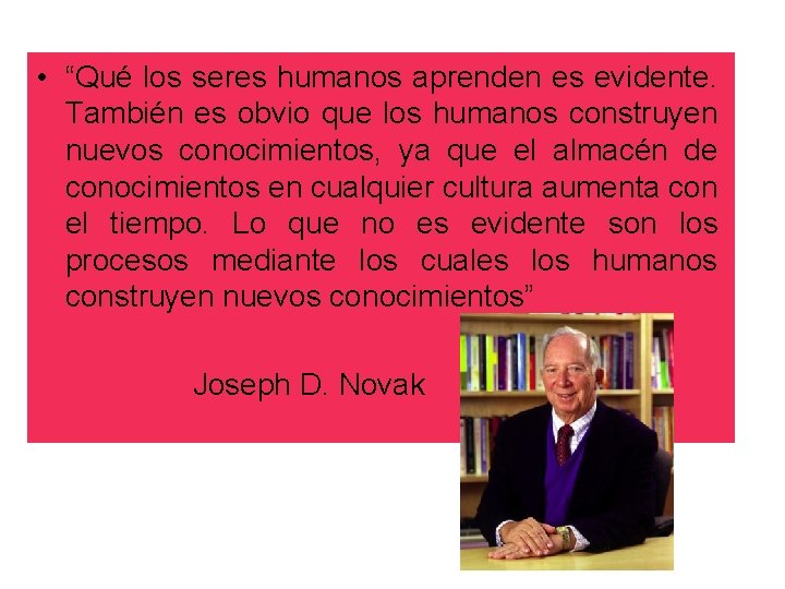  • “Qué los seres humanos aprenden es evidente. También es obvio que los