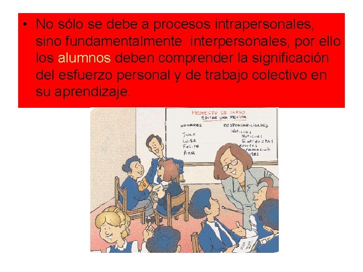  • No sólo se debe a procesos intrapersonales, sino fundamentalmente interpersonales, por ello