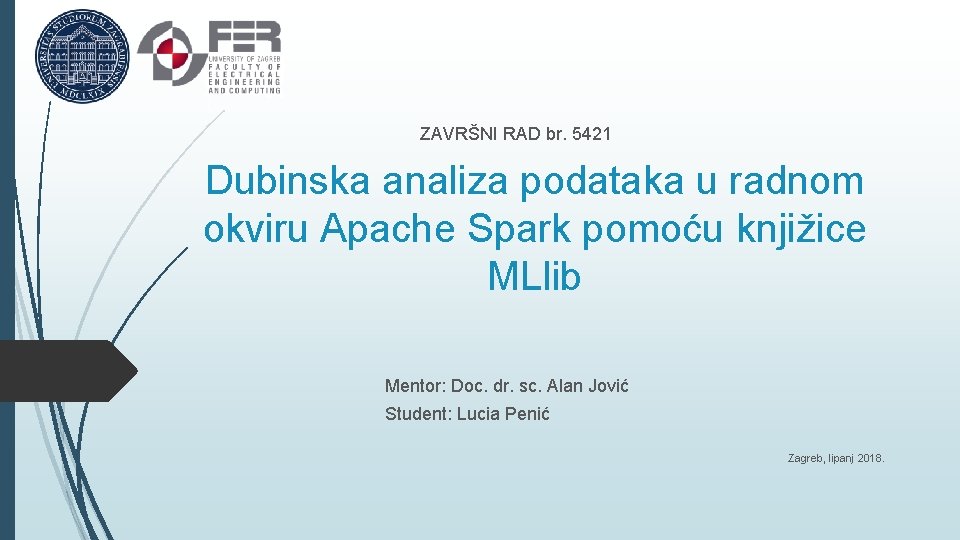 ZAVRŠNI RAD br. 5421 Dubinska analiza podataka u radnom okviru Apache Spark pomoću knjižice