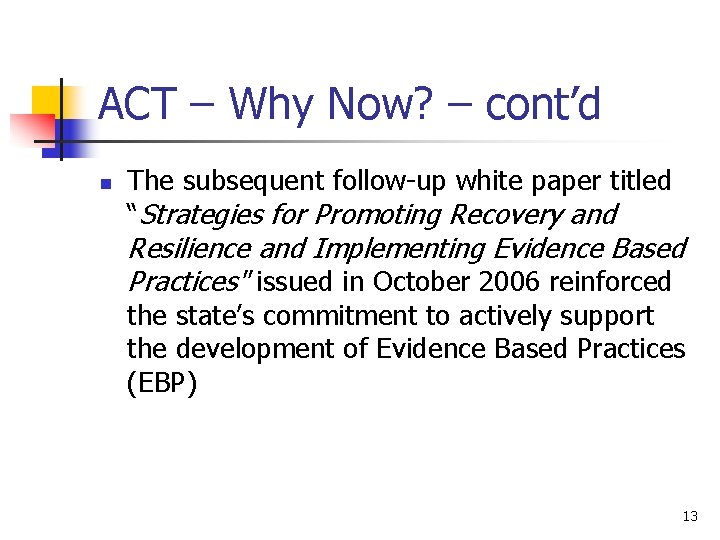 ACT – Why Now? – cont’d n The subsequent follow-up white paper titled “Strategies