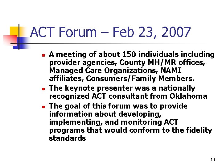 ACT Forum – Feb 23, 2007 n n n A meeting of about 150