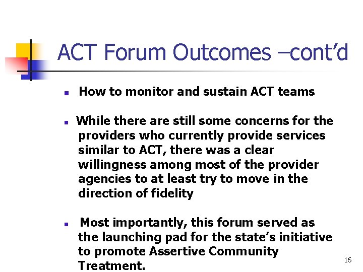 ACT Forum Outcomes –cont’d n n n How to monitor and sustain ACT teams