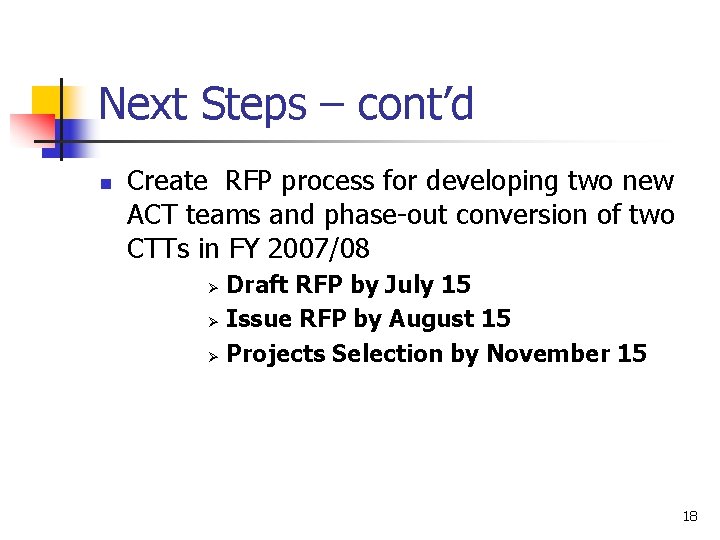 Next Steps – cont’d n Create RFP process for developing two new ACT teams