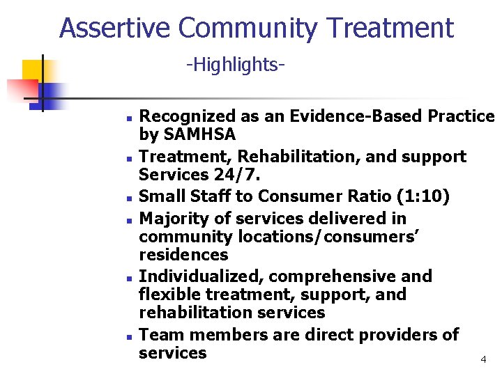 Assertive Community Treatment -Highlightsn n n Recognized as an Evidence-Based Practice by SAMHSA Treatment,