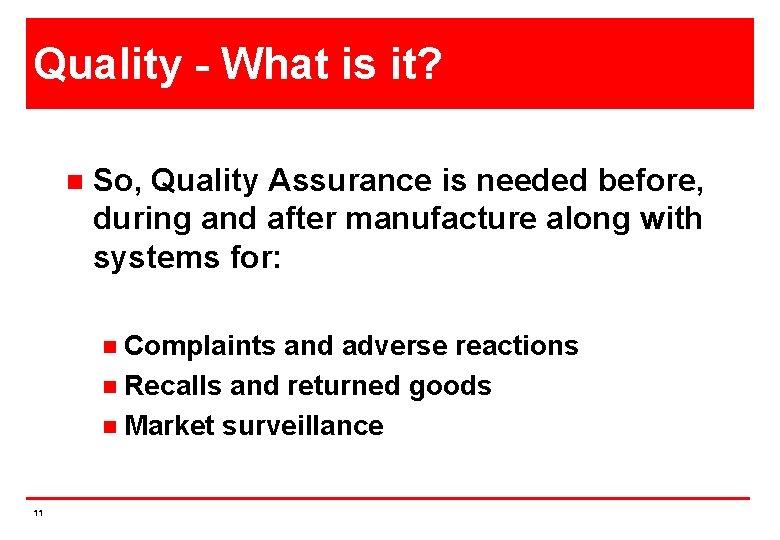 Quality - What is it? n So, Quality Assurance is needed before, during and