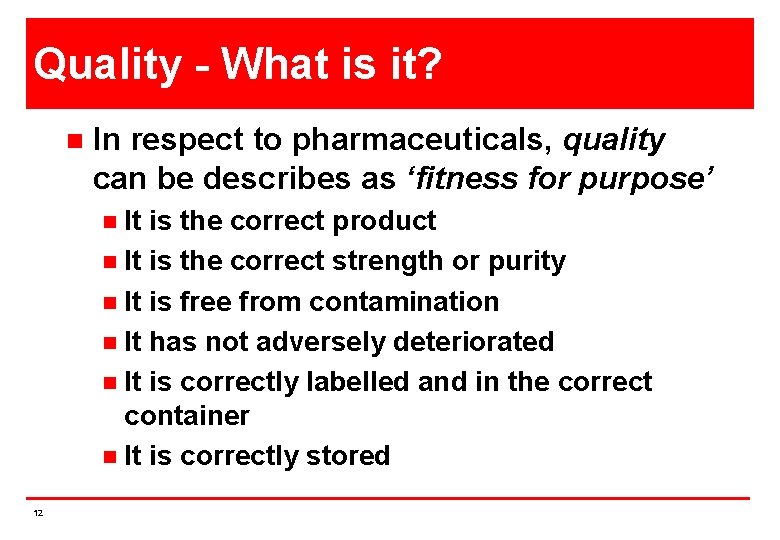 Quality - What is it? n In respect to pharmaceuticals, quality can be describes
