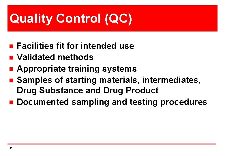 Quality Control (QC) n n n 13 Facilities fit for intended use Validated methods