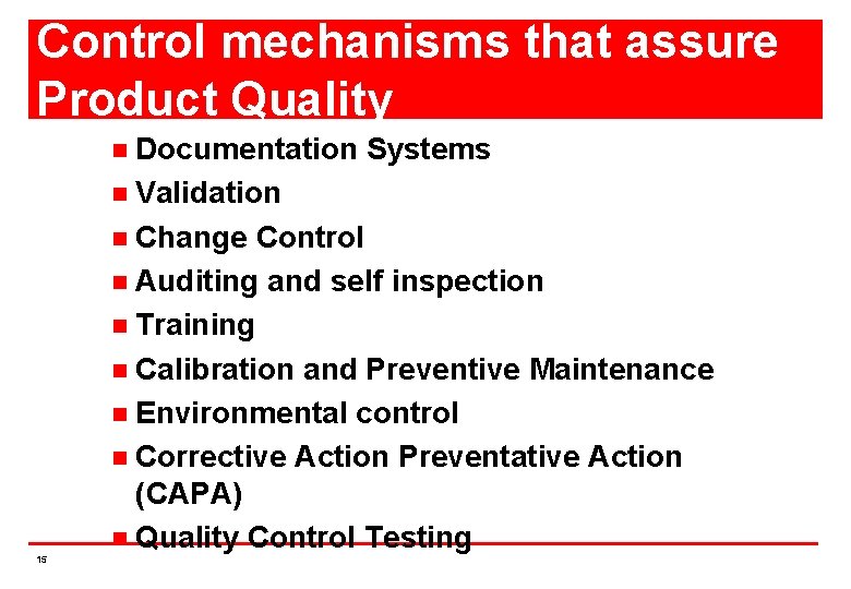 Control mechanisms that assure Product Quality Documentation Systems n Validation n Change Control n