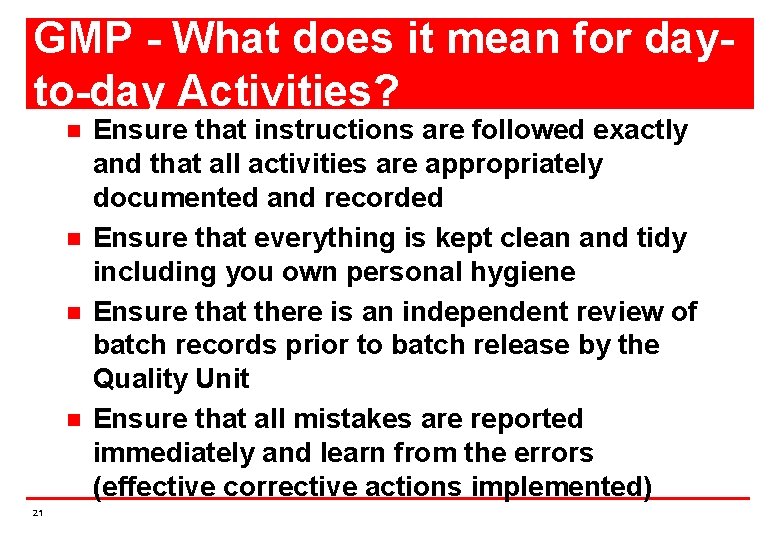 GMP - What does it mean for dayto-day Activities? n n 21 Ensure that