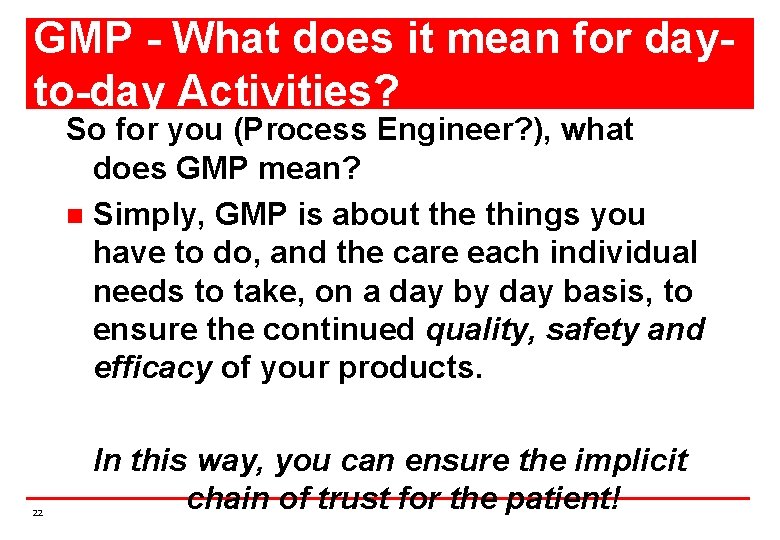 GMP - What does it mean for dayto-day Activities? So for you (Process Engineer?