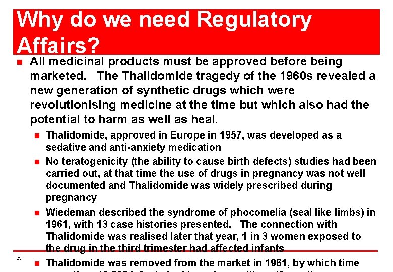 Why do we need Regulatory Affairs? n All medicinal products must be approved before