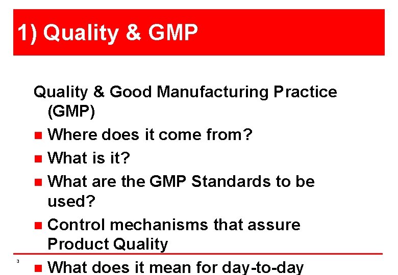 1) Quality & GMP 3 Quality & Good Manufacturing Practice (GMP) n Where does