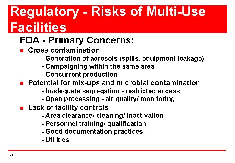 Regulatory - Risks of Multi-Use Facilities FDA - Primary Concerns: n Cross contamination -
