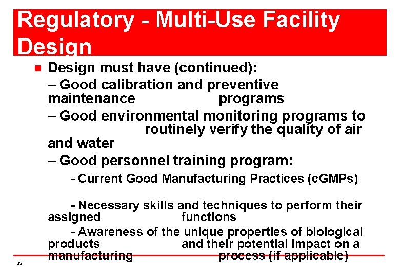 Regulatory - Multi-Use Facility Design n Design must have (continued): – Good calibration and