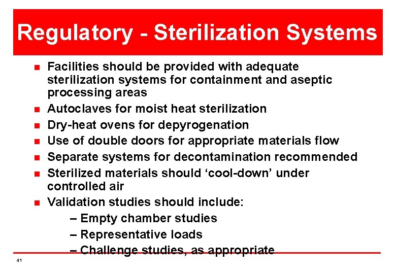 Regulatory - Sterilization Systems n n n n 41 Facilities should be provided with