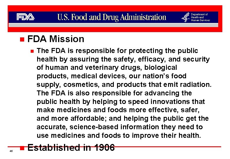 n FDA Mission n 45 n The FDA is responsible for protecting the public