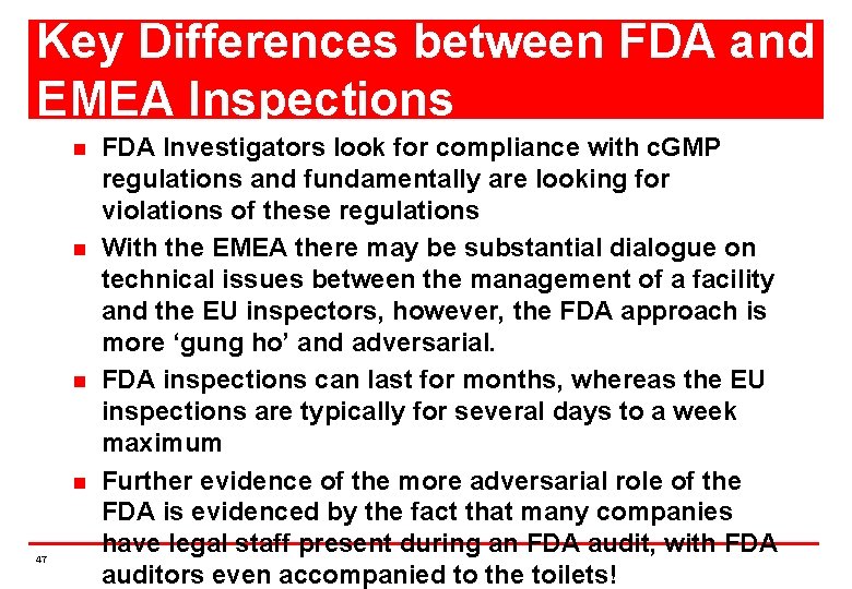 Key Differences between FDA and EMEA Inspections n n 47 FDA Investigators look for