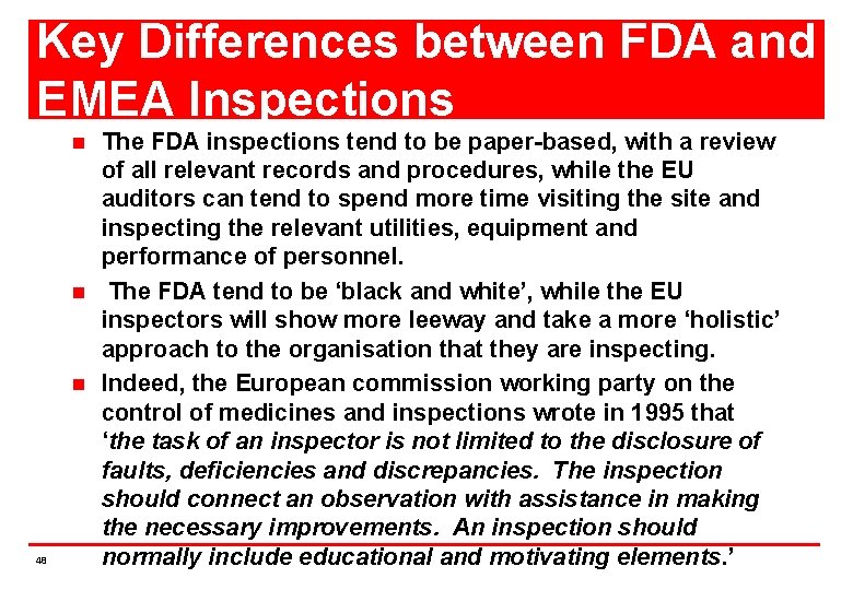 Key Differences between FDA and EMEA Inspections n n n 48 The FDA inspections